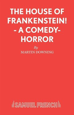 The House of Frankenstein! - A comedy-horror - Downing, Martin