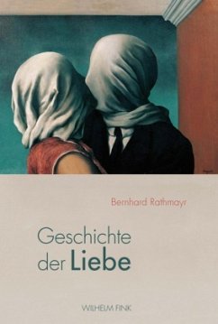 Geschichte der Liebe - Rathmayr, Bernhard