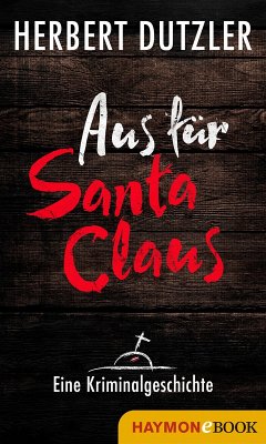Aus für Santa Claus. Eine Kriminalgeschichte (eBook, ePUB) - Dutzler, Herbert