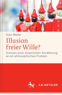 Illusion freier Wille? - Walter, Sven