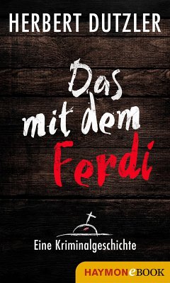 Cover Das mit dem Ferdi. Eine Kriminalgeschichte (eBook, ePUB)