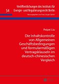 Die Inhaltskontrolle von Allgemeinen Geschäftsbedingungen und formularmäßigen Vertragsklauseln im deutsch-chinesischen Vergleich