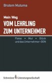 Vom Lehrling zum Unternehmer Vom Lehrling zum Unternehmer