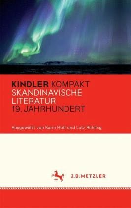 Kindler Kompakt: Skandinavische Literatur, 19. Jahrhundert Kindler Kompakt: Skandinavische Literatur, 19. Jahrhundert