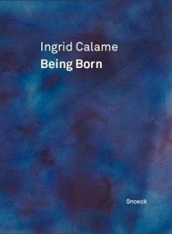 Ingrid Calame: Being Born