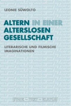 Altern in einer alterslosen Gesellschaft - Süwolto, Leonie