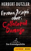 Frozen Joseph oder: Collateral Damage. Eine Kriminalgeschichte (eBook, ePUB)