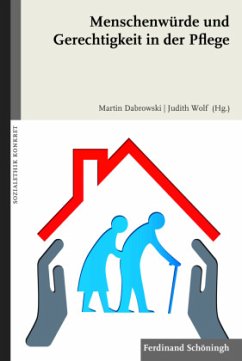 Menschenwürde und Gerechtigkeit in der Pflege - Wolf, Judith;Dabrowski, Martin