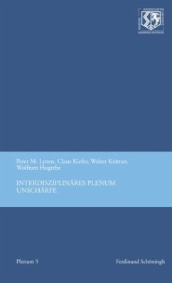 Interdisziplinäres Plenum Unschärfe - Hogrebe, Wolfram;Lynen, Peter M.;Krämer, Walter