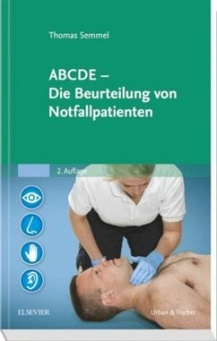ABCDE - Die Beurteilung von Notfallpatienten - Semmel, Thomas