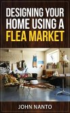 Designing Your Home Using A Flea Market (eBook, ePUB)