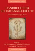 20. Jahrhundert - Positionen und soziale Formationen / Handbuch der Religionsgeschichte im deutschsprachigen Raum Bd.6/2