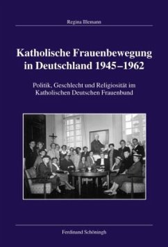 Katholische Frauenbewegung in Deutschland 1945-1962 - Illemann, Regina