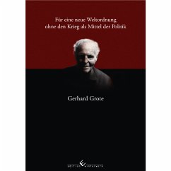 Für eine neue Weltordnung ohne den Krieg als Mittel der Politik - Grote, Gerhard