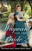 Wayward Mail Order Bride 2 (Wayward Mail Order Bride Series (Christian Mail Order Brides), #2) (eBook, ePUB)