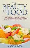 The Beauty of Food: 25 Recipes for Younger Skin without Surgery (eBook, ePUB)