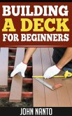 Building a Deck - For Beginners (eBook, ePUB)