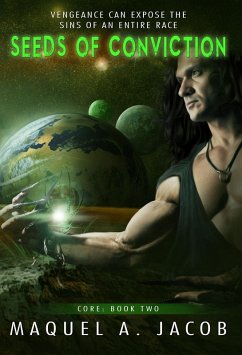 Seeds of Conviction (Core, #2) (eBook, ePUB) - Jacob, Maquel A.