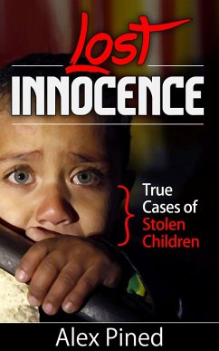 Lost Innocence - True Cases of Stolen Children (True Crime Series, #2) (eBook, ePUB) - Pined, Alex