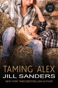 Taming Alex (West Serie, #2) (eBook, ePUB) - Sanders, Jill
