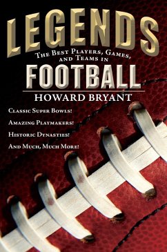 Legends: The Best Players, Games, and Teams in Football (eBook, ePUB) - Bryant, Howard