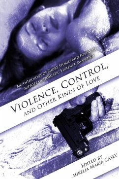 Violence, Control, and Other Kinds of Love (eBook, ePUB) - Ceò; Aisling, Lota Carolina; Eise, Jess; Jones, Charlene; Horrix, Jacqueline; Nicol, Kim; White, Paul