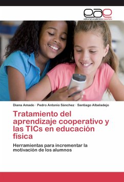 Tratamiento del aprendizaje cooperativo y las TICs en educación física - Amado, Diana;Sánchez, Pedro Antonio;Albaladejo, Santiago
