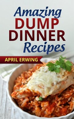 Amazing Dump Dinner Recipes (eBook, ePUB) - Erwing, April