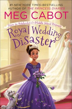 Royal Wedding Disaster: From the Notebooks of a Middle School Princess (eBook, ePUB) - Cabot, Meg