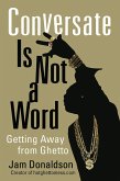 Conversate Is Not a Word (eBook, ePUB)