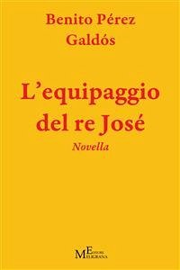 L’equipaggio del re José (eBook, ePUB) - Perez Galdos, Benito