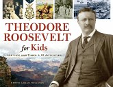 Theodore Roosevelt for Kids (eBook, ePUB) Theodore Roosevelt for Kids (eBook, ePUB)