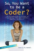 So, You Want to Be a Coder? (eBook, ePUB)