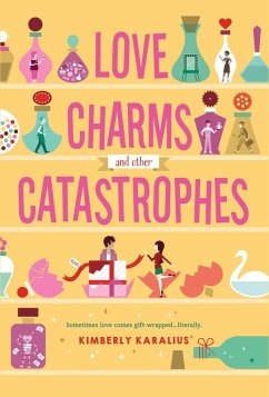 Love Charms and Other Catastrophes (eBook, ePUB) - Karalius, Kimberly