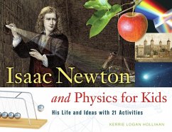 Isaac Newton and Physics for Kids (eBook, ePUB) - Hollihan, Kerrie Logan