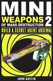 Mini Weapons of Mass Destruction: Build a Secret Agent Arsenal (eBook, ePUB)