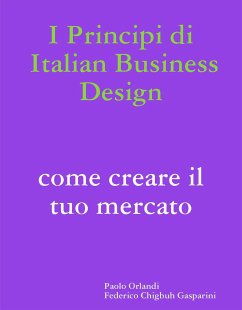 I principi di Italian Business Design Come aprire il tuo mercato (fixed-layout eBook, ePUB) - C. Gasparini, Federico; Orlandi, Paolo