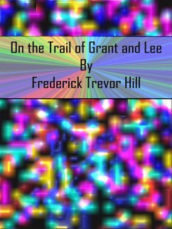 On the Trail of Grant and Lee (eBook, ePUB) - Trevor Hill, Frederick