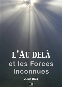 L'Au delà et les forces inconnues (eBook, ePUB) - Bois, Jules