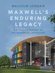 Maxwell's Enduring Legacy - Longair, Malcolm