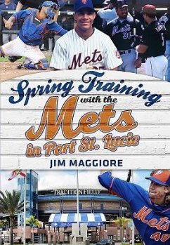 Spring Training with the Mets in Port St. Lucie - Maggiore, Jim