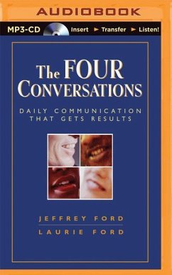The Four Conversations: Daily Communication That Gets Results - Ford, Jeffrey; Ford, Laurie