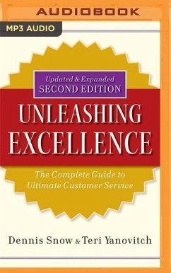 Unleashing Excellence: The Complete Guide to Ultimate Customer Service, 2nd Edition - Snow, Dennis; Yanovitch, Teri