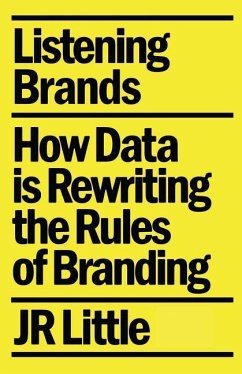 Listening Brands: How Data is Rewriting the Rules of Branding - Little, Jr.