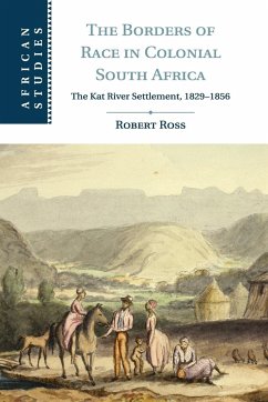 The Borders of Race in Colonial South Africa - Ross, Robert