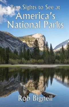 Best Sights to See at America's National Parks - Bignell, Rob