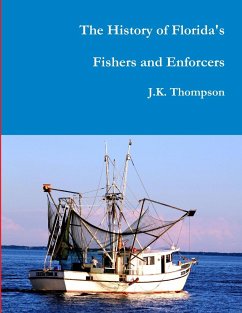 The History of Florida's Fishers and Enforcers - Thompson, J. K.
