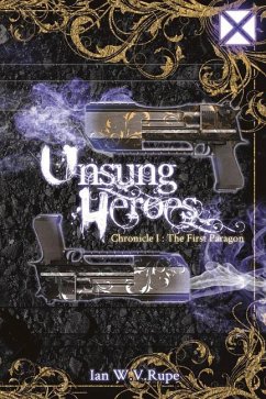 Unsung Heroes: The First Paragon Volume 1 - Rupe, Ian