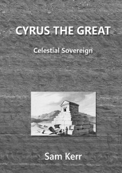Cyrus the Great - Celestial Sovereign - Kerr, Sam
