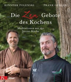 Die Zen-Gebote des Kochens (eBook, ePUB) - Oehler, Frank; Polenski, Hinnerk